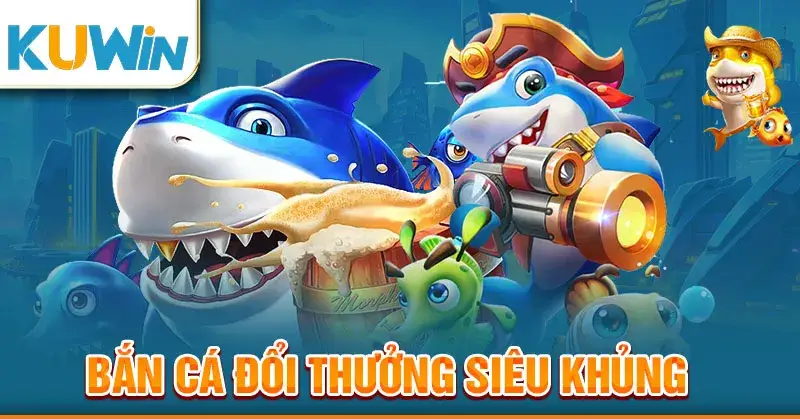 Đôi nét giới thiệu về Bắn cá kuwin